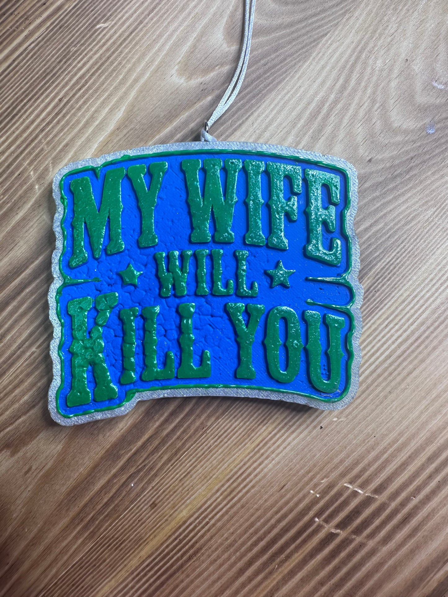 Car Freshie - My Wife Will Kill You - Scent is Cool Water