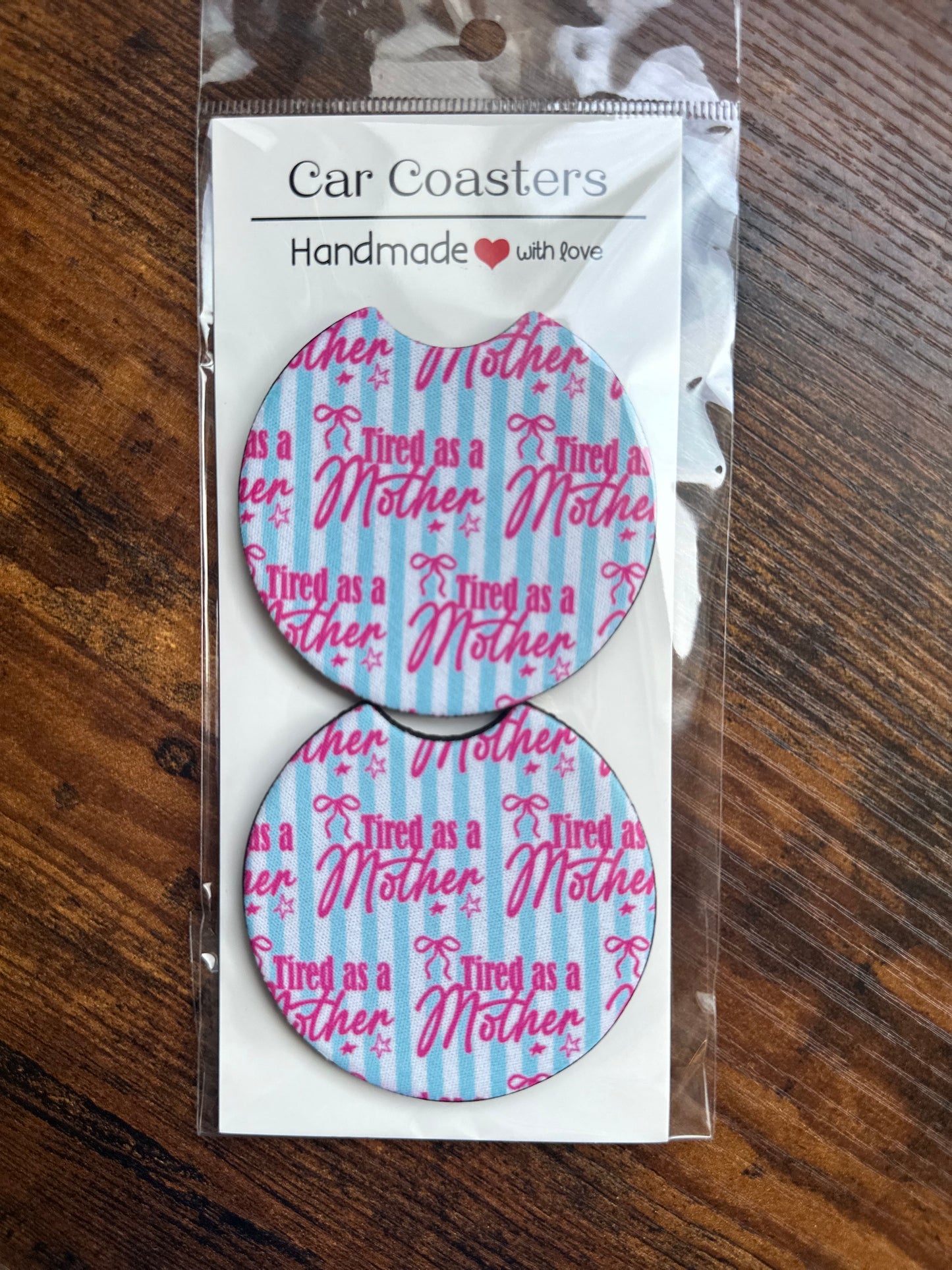 Car Coaster -Neoprene- Tired as a Mother