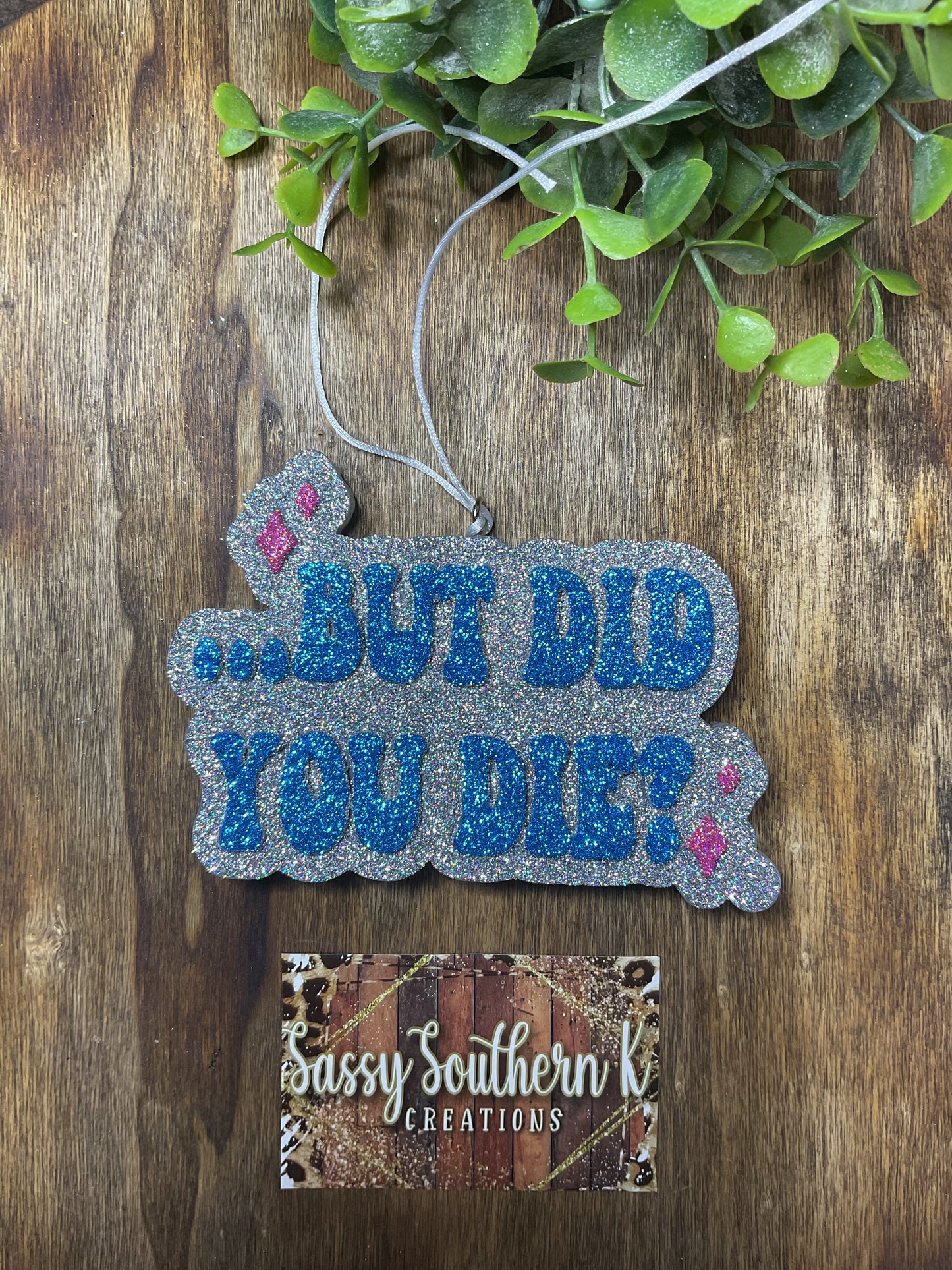Car Freshie - But Did You Die - Scent is Wonderstruck