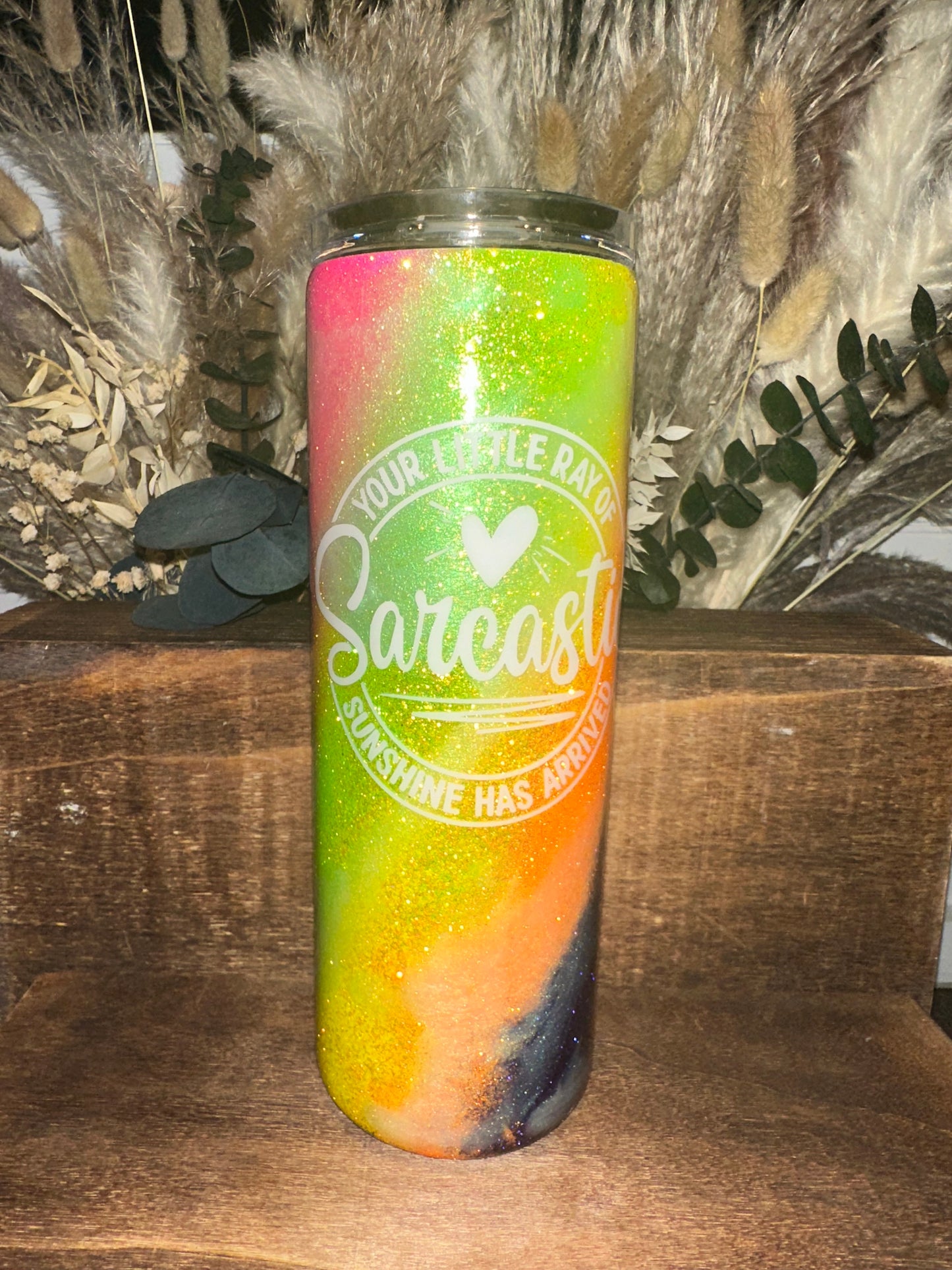 20oz Skinny Your Little Ray of Sarcastic Sunshine Has Arrived