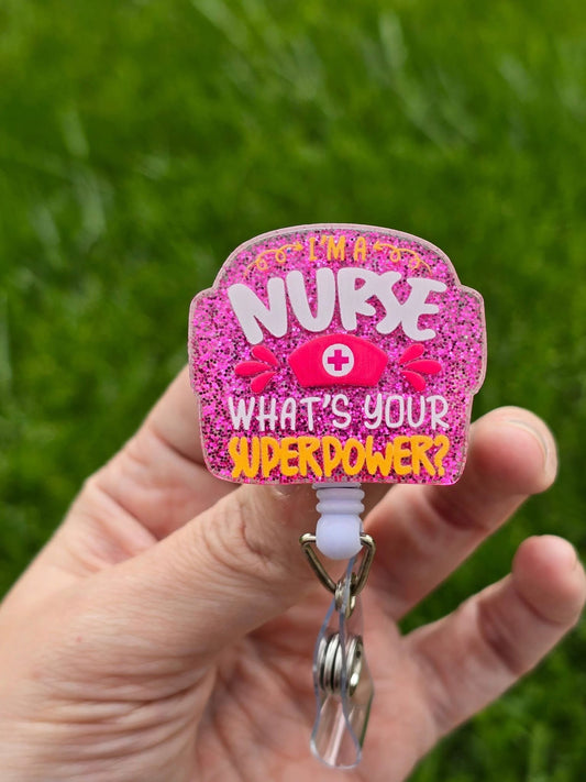 Badge Reel - I’m a Nurse what’s you’re super power