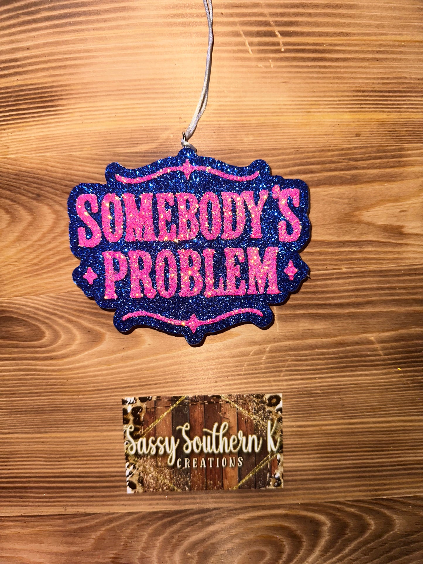 Car Freshie -  Somebody’s Problem - Scent is Sugar Grace