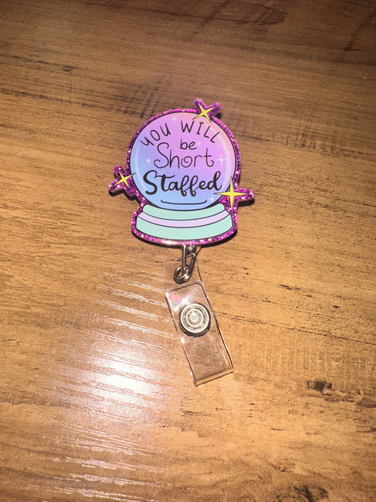 Badge Reel - You will be short staffed