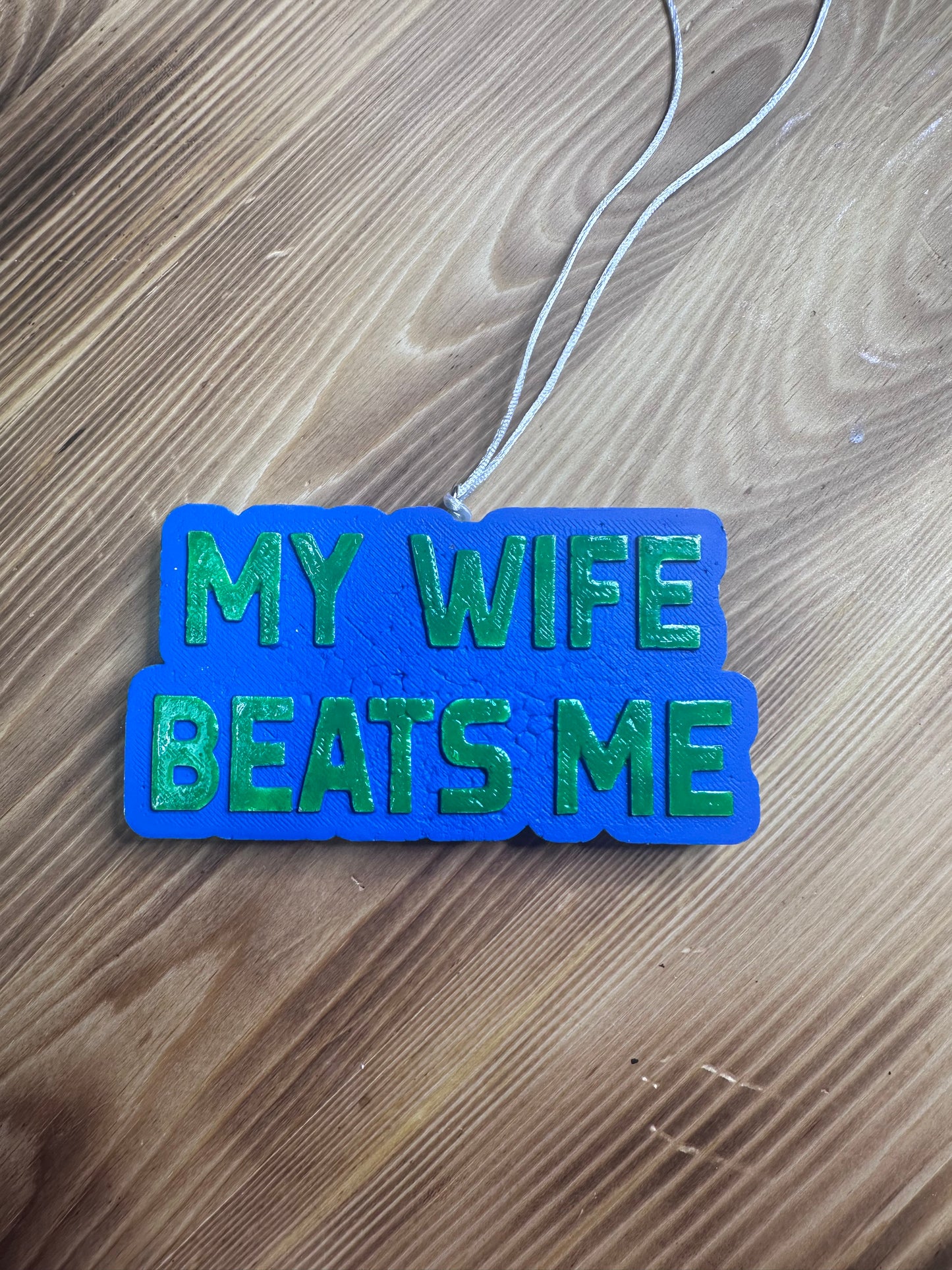 Car Freshie - My Wife Beats Me - Scent is Cool Water