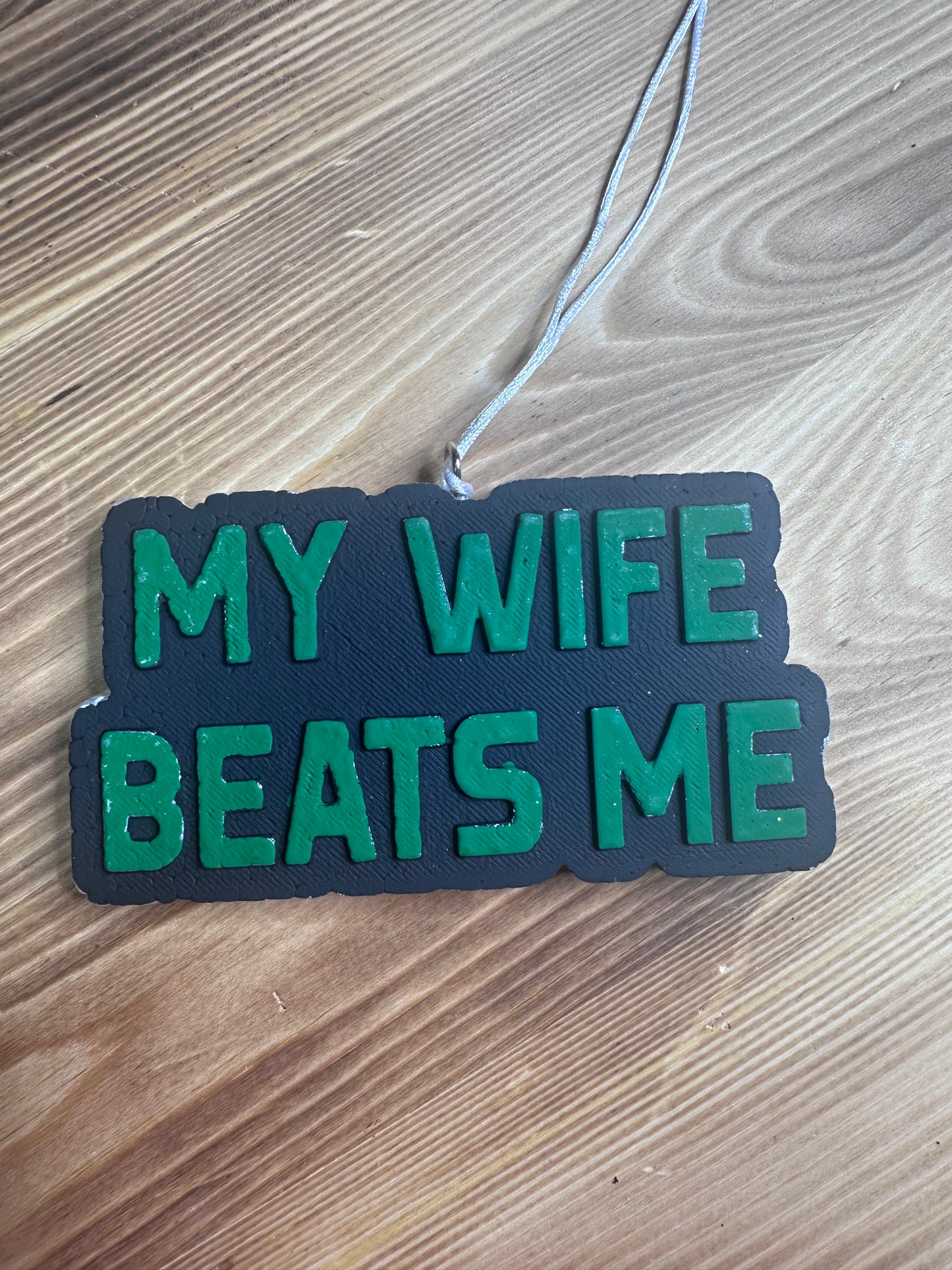 Car Freshie - My Wife Beats Me - Scent is Blue Collar