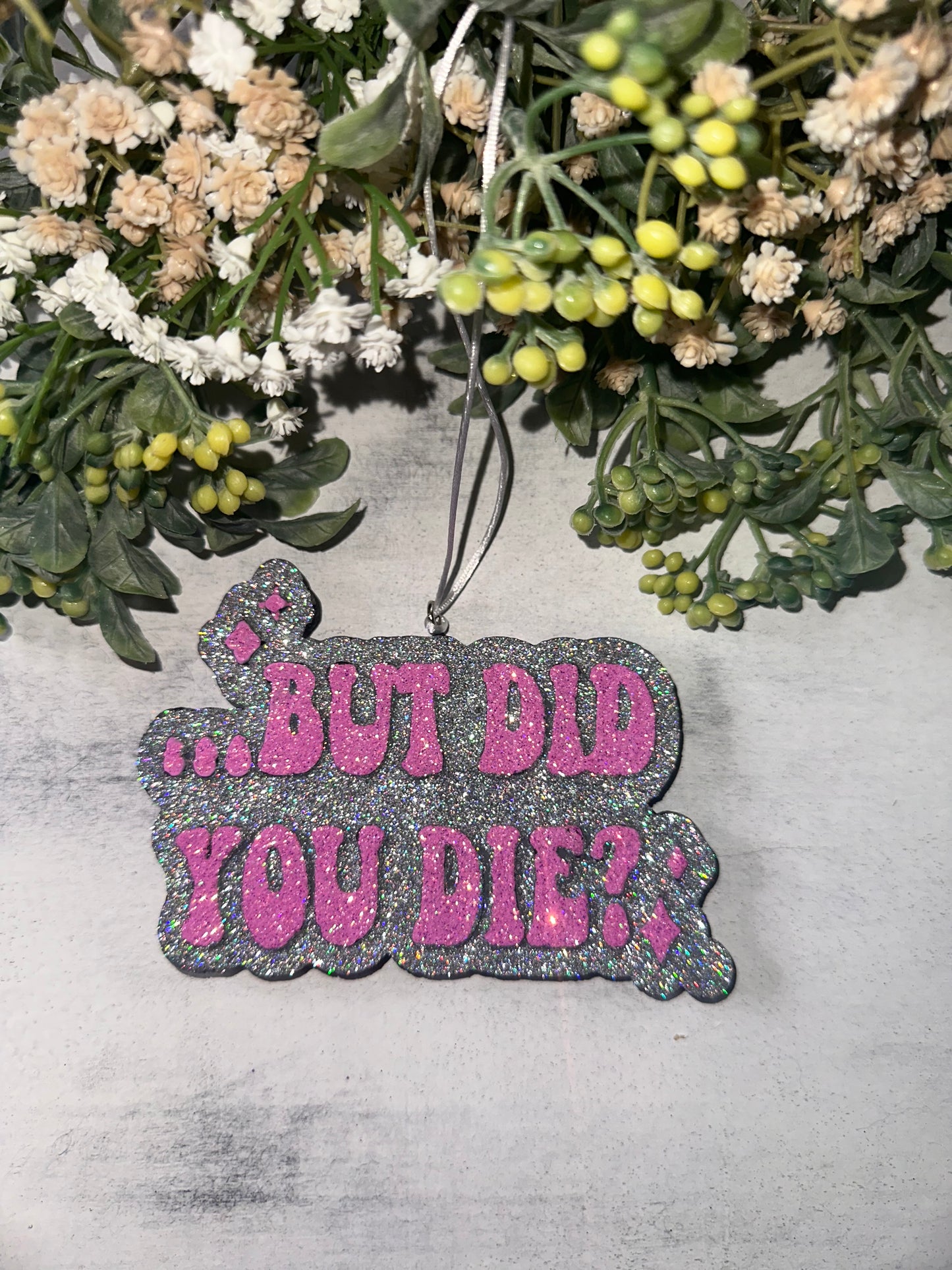 Car Freshie - did you die - Scent is Pink Mimosa
