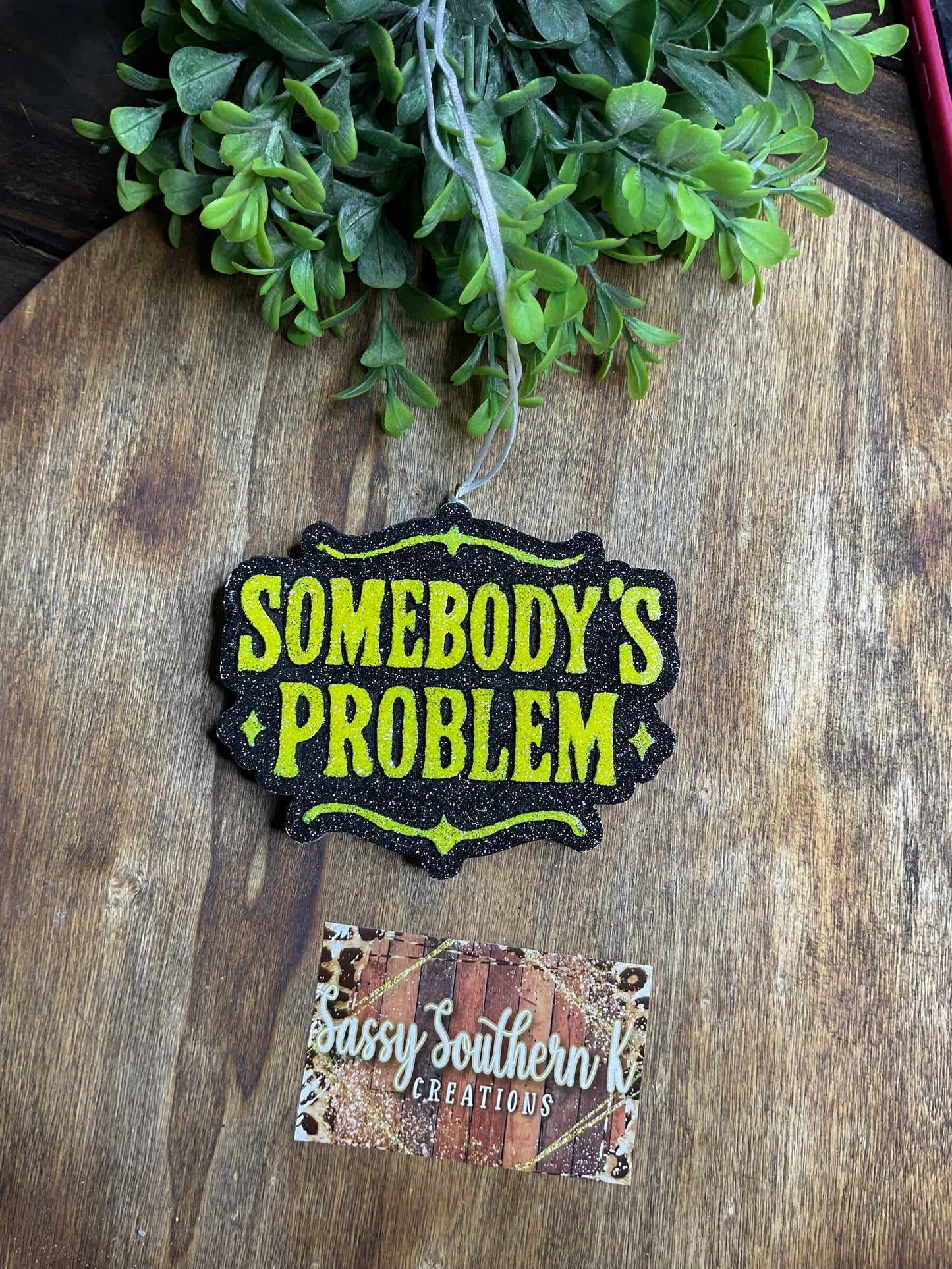 Car Freshie -  Somebody’s Problem- Scent is Strawberry Leather