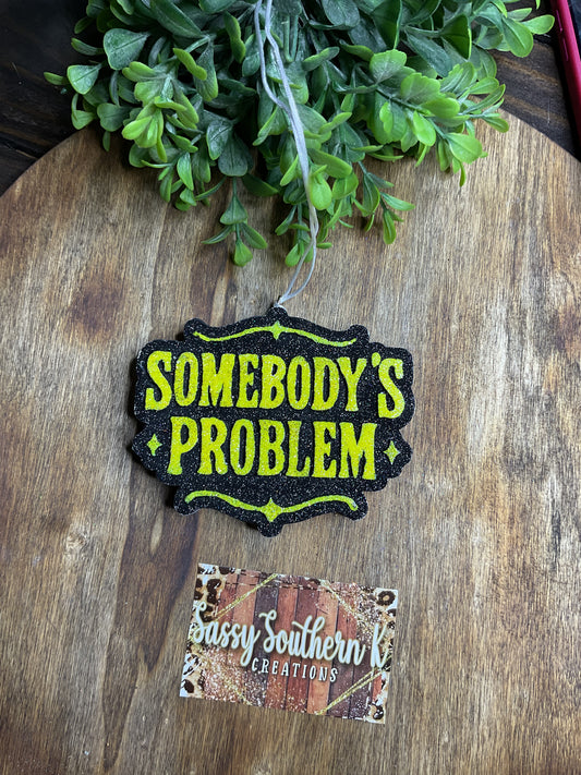 Car Freshie -  Somebody’s Problem- Scent is Strawberry Leather