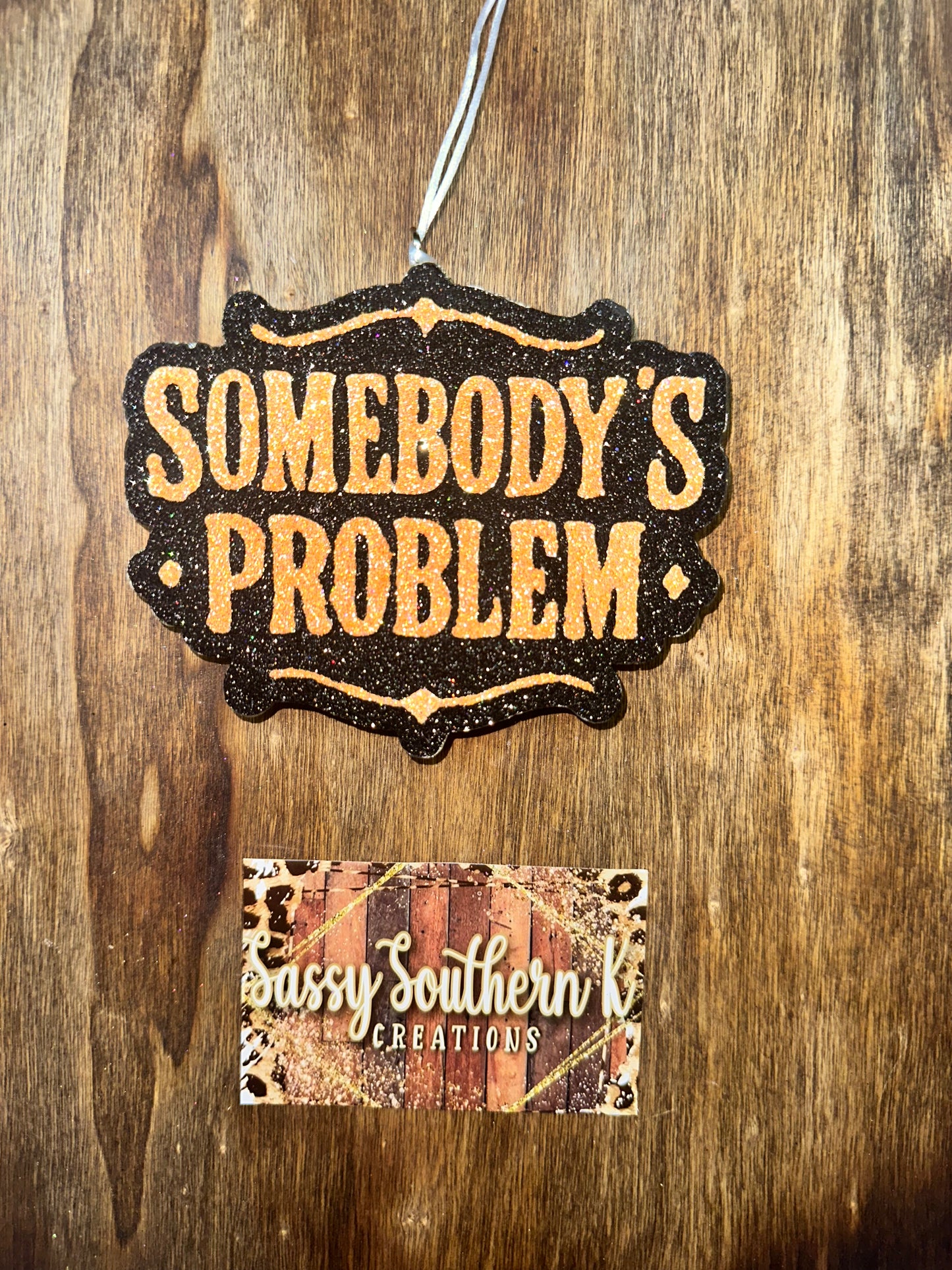 Car Freshie -  Somebody’s Problem  - Scent is Strawberry Leather
