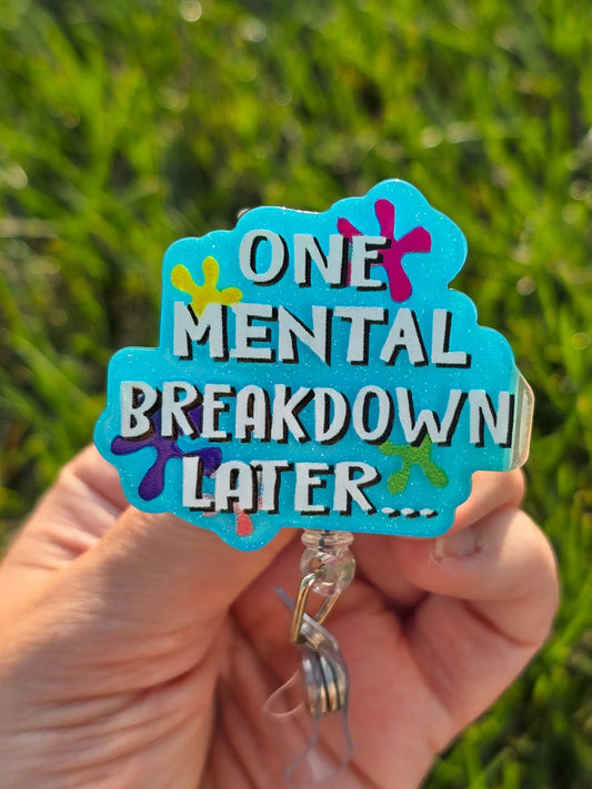 Badge Reel - One Mental Breakdown